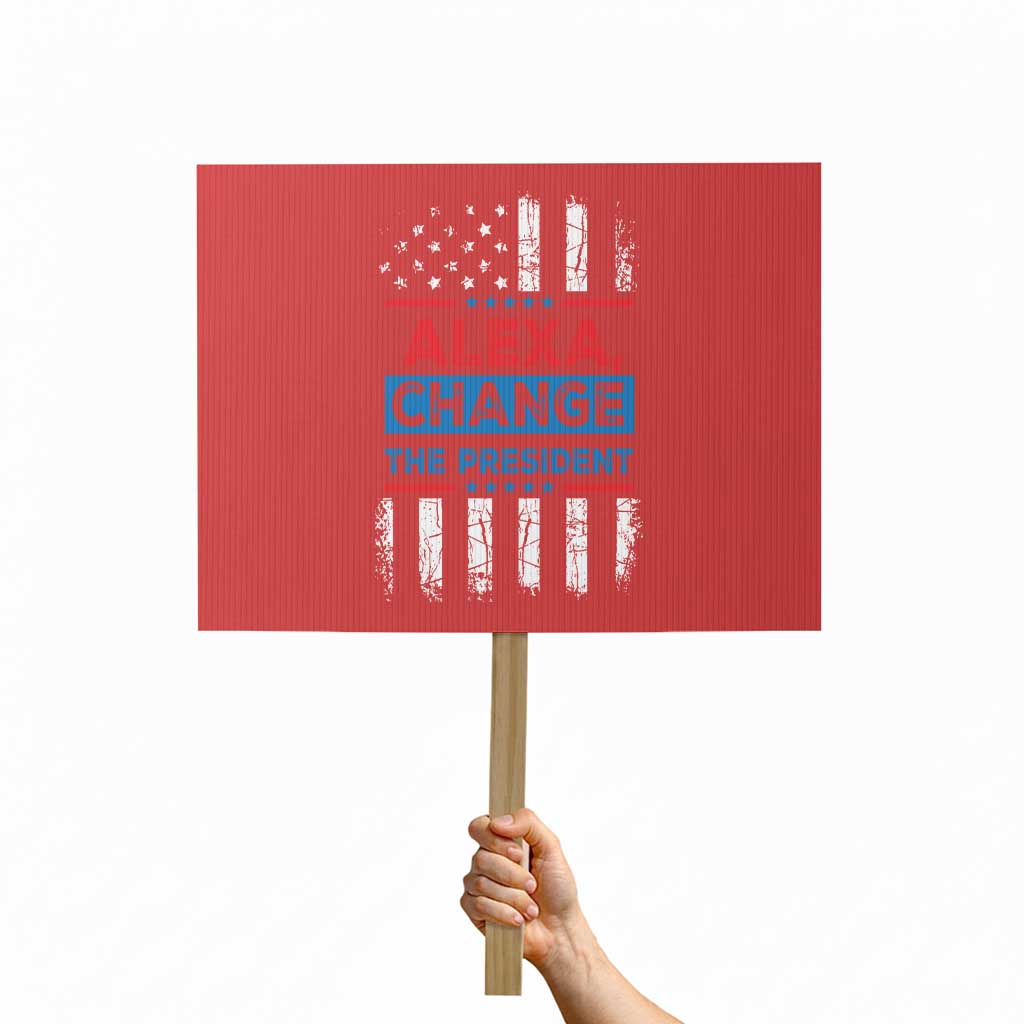 Funny Alexa Change The President Protest Sign TS09 Horizontal 18
