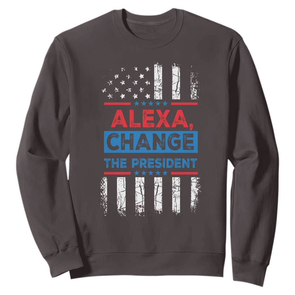 Funny Alexa Change The President Sweatshirt TS09 Dark Chocolate Print Your Wear