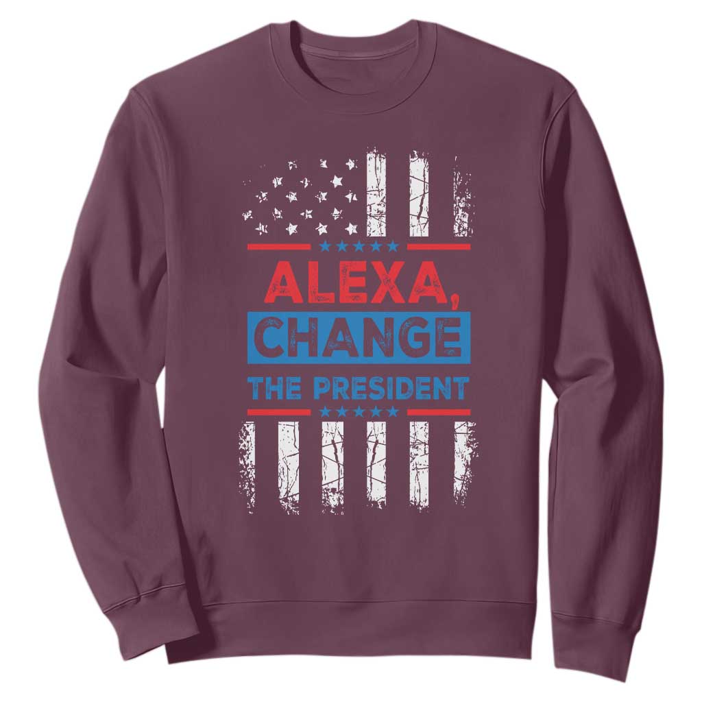 Funny Alexa Change The President Sweatshirt TS09 Maroon Print Your Wear