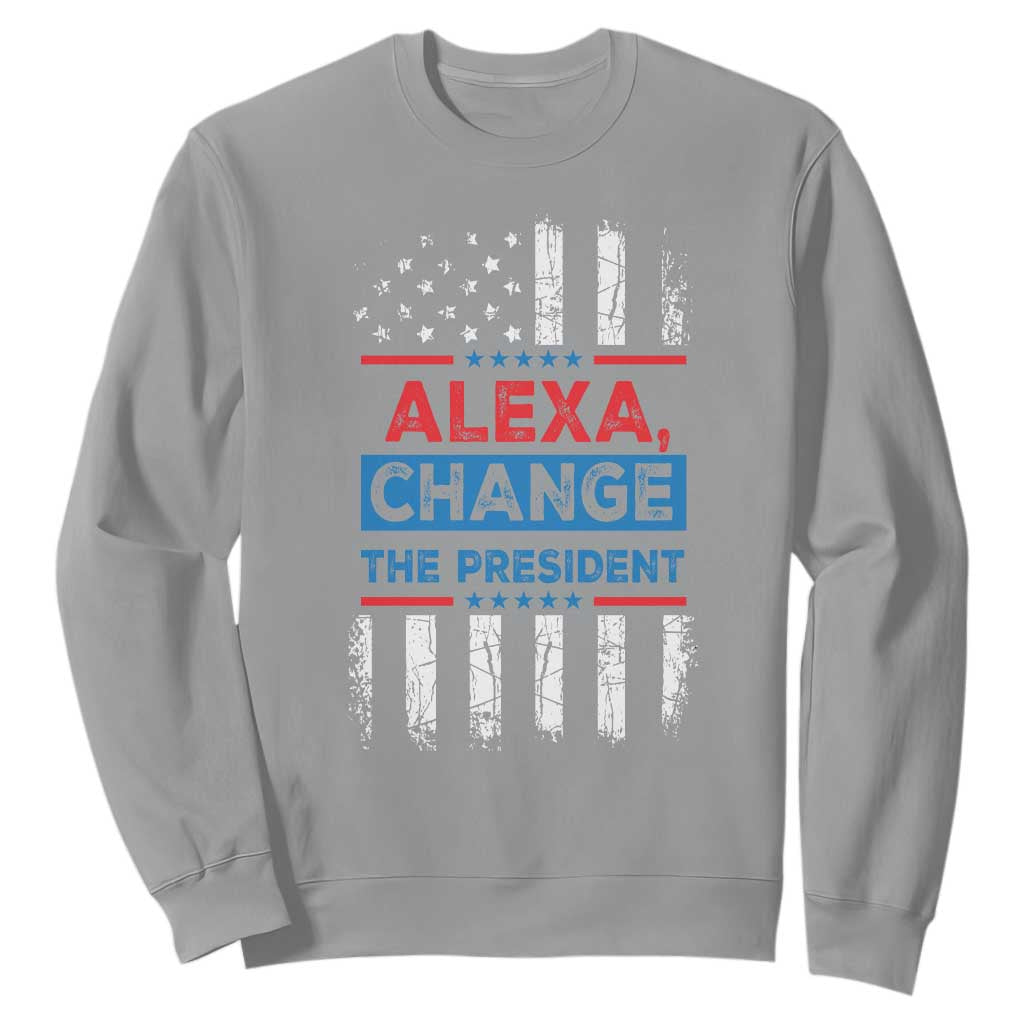 Funny Alexa Change The President Sweatshirt TS09 Sport Gray Print Your Wear
