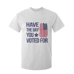 Have The Day You Voted For T Shirt For Kid America 2025 TS09 White Print Your Wear