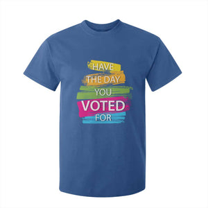 Have The Day You Voted For T Shirt For Kid TS09 Royal Blue Print Your Wear