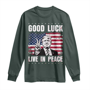 Trump 2025 Long Sleeve Shirt Good Luck Live In Peace Retro American Flag TS09 Dark Forest Green Print Your Wear