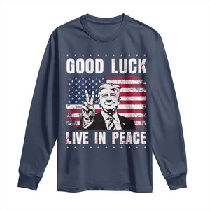 Trump 2025 Long Sleeve Shirt Good Luck Live In Peace Retro American Flag TS09 Navy Print Your Wear