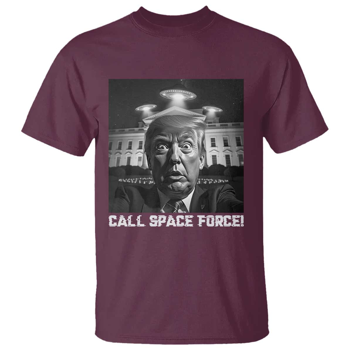 Illegal Aliens Funny Trump T Shirt Call Space Force TS09 Maroon Print Your Wear
