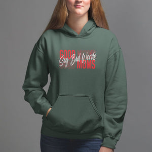 Mother's Day Hoodie Good Moms Say Bad Words TS09 Dark Forest Green Printyourwear