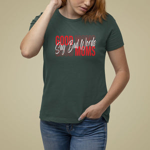 Mother's Day T Shirt For Women Good Moms Say Bad Words TS09 Dark Forest Green Printyourwear