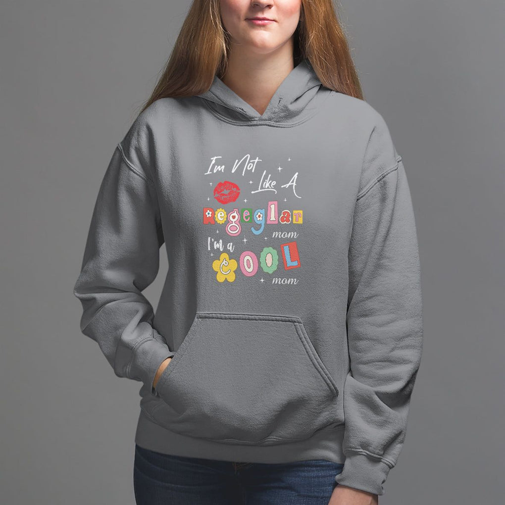 Mother's Day Hoodie I'm Not Like A Regular Mom I'm A Cool Moms TS09 Charcoal Printyourwear