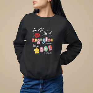 Mother's Day Sweatshirt I'm Not Like A Regular Mom I'm A Cool Moms TS09 Black Printyourwear