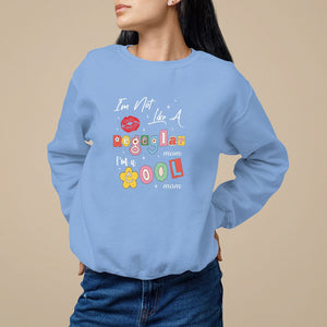 Mother's Day Sweatshirt I'm Not Like A Regular Mom I'm A Cool Moms TS09 Carolina Blue Printyourwear