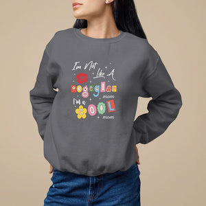 Mother's Day Sweatshirt I'm Not Like A Regular Mom I'm A Cool Moms TS09 Charcoal Printyourwear