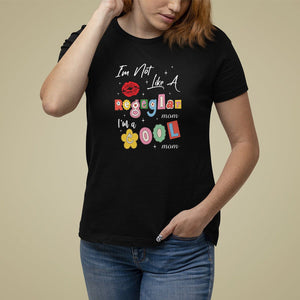 Mother's Day T Shirt For Women I'm Not Like A Regular Mom I'm A Cool Moms TS09 Black Printyourwear