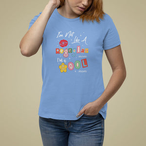 Mother's Day T Shirt For Women I'm Not Like A Regular Mom I'm A Cool Moms TS09 Carolina Blue Printyourwear