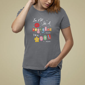 Mother's Day T Shirt For Women I'm Not Like A Regular Mom I'm A Cool Moms TS09 Charcoal Printyourwear