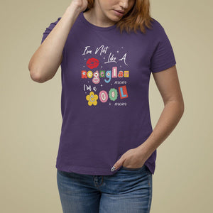 Mother's Day T Shirt For Women I'm Not Like A Regular Mom I'm A Cool Moms TS09 Purple Printyourwear