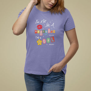 Mother's Day T Shirt For Women I'm Not Like A Regular Mom I'm A Cool Moms TS09 Violet Printyourwear