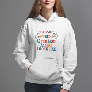 Mother's Day Hoodie This Is What The World's Greatest Mom Looks Like TS09 White Printyourwear