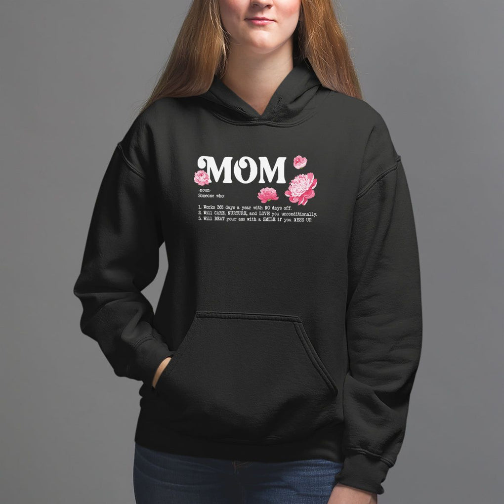 Mother's Day Hoodie Mom Defined Someone Who Works 365 Days A Year Will Care Nurture And Love You Unconditionally TS09 Black Printyourwear