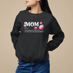 Mother's Day Sweatshirt Mom Defined Someone Who Works 365 Days A Year Will Care Nurture And Love You Unconditionally TS09 Black Printyourwear