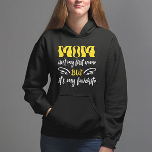 Mother's Day Hoodie MOM Isn't My First Name But It's My Favorite TS09 Black Printyourwear