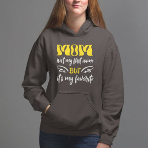 Mother's Day Hoodie MOM Isn't My First Name But It's My Favorite TS09 Dark Chocolate Printyourwear