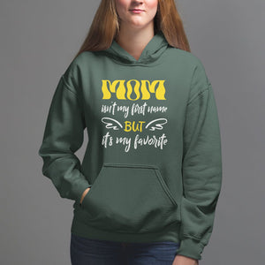 Mother's Day Hoodie MOM Isn't My First Name But It's My Favorite TS09 Dark Forest Green Printyourwear