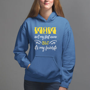 Mother's Day Hoodie MOM Isn't My First Name But It's My Favorite TS09 Royal Blue Printyourwear