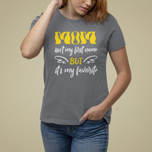 Mother's Day T Shirt For Women MOM Isn't My First Name But It's My Favorite TS09 Charcoal Printyourwear