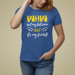 Mother's Day T Shirt For Women MOM Isn't My First Name But It's My Favorite TS09 Royal Blue Printyourwear