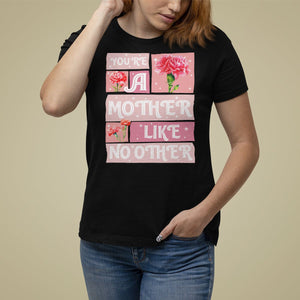 Mother's Day T Shirt For Women You're A Mother Like No Other TS09 Black Printyourwear