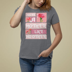 Mother's Day T Shirt For Women You're A Mother Like No Other TS09 Charcoal Printyourwear