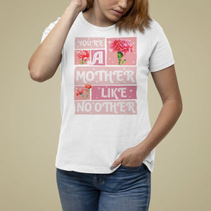 Mother's Day T Shirt For Women You're A Mother Like No Other TS09 White Printyourwear