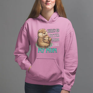 Mother's Day Hoodie There's No Otter Mum Like My Mum TS09 Azalea Printyourwear