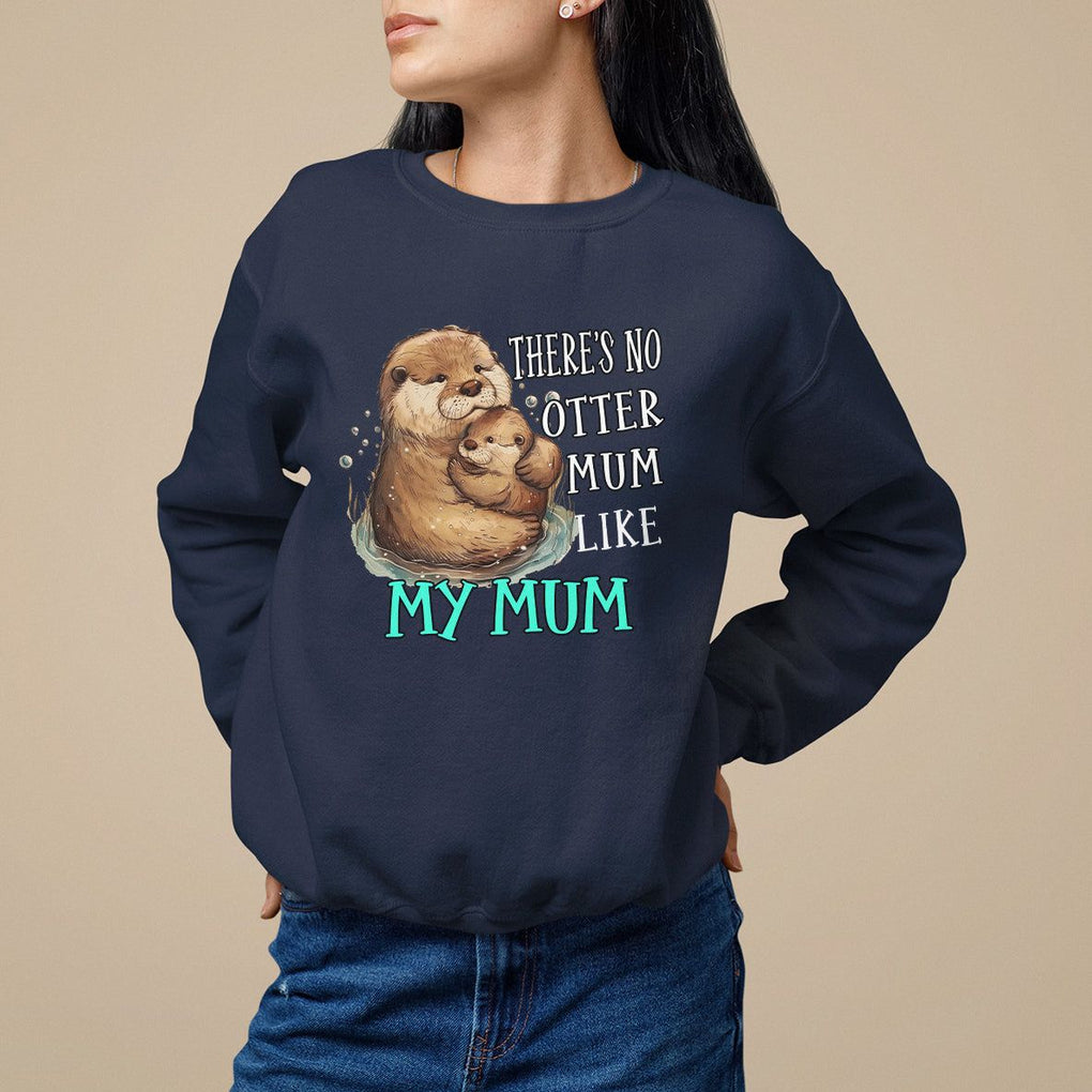 Mother's Day Sweatshirt There's No Otter Mum Like My Mum TS09 Navy Printyourwear
