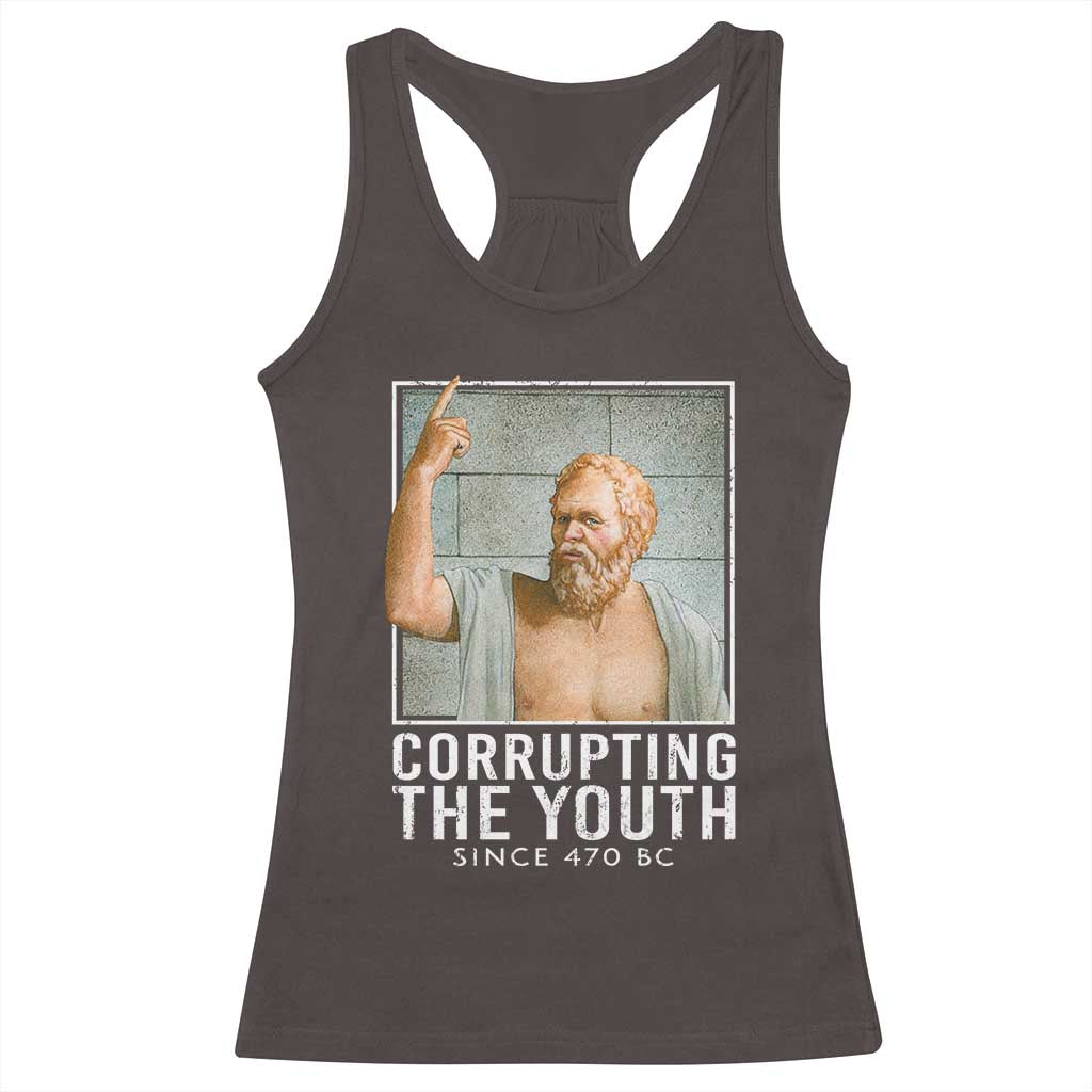 Funny Greek Philosophy Socrates Racerback Tank Top Corrupting The Youth Philosopher TS09 Dark Chocolate Print Your Wear