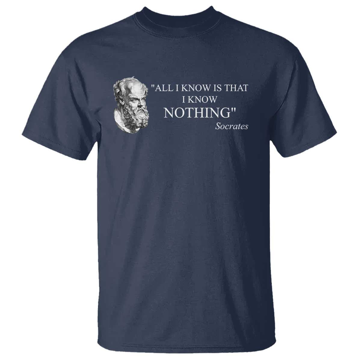 Greek Philosophy Socrates T Shirt - All I Know Is That I Know Nothing Philosophy Wisdom Tee TS09 Navy Print Your Wear
