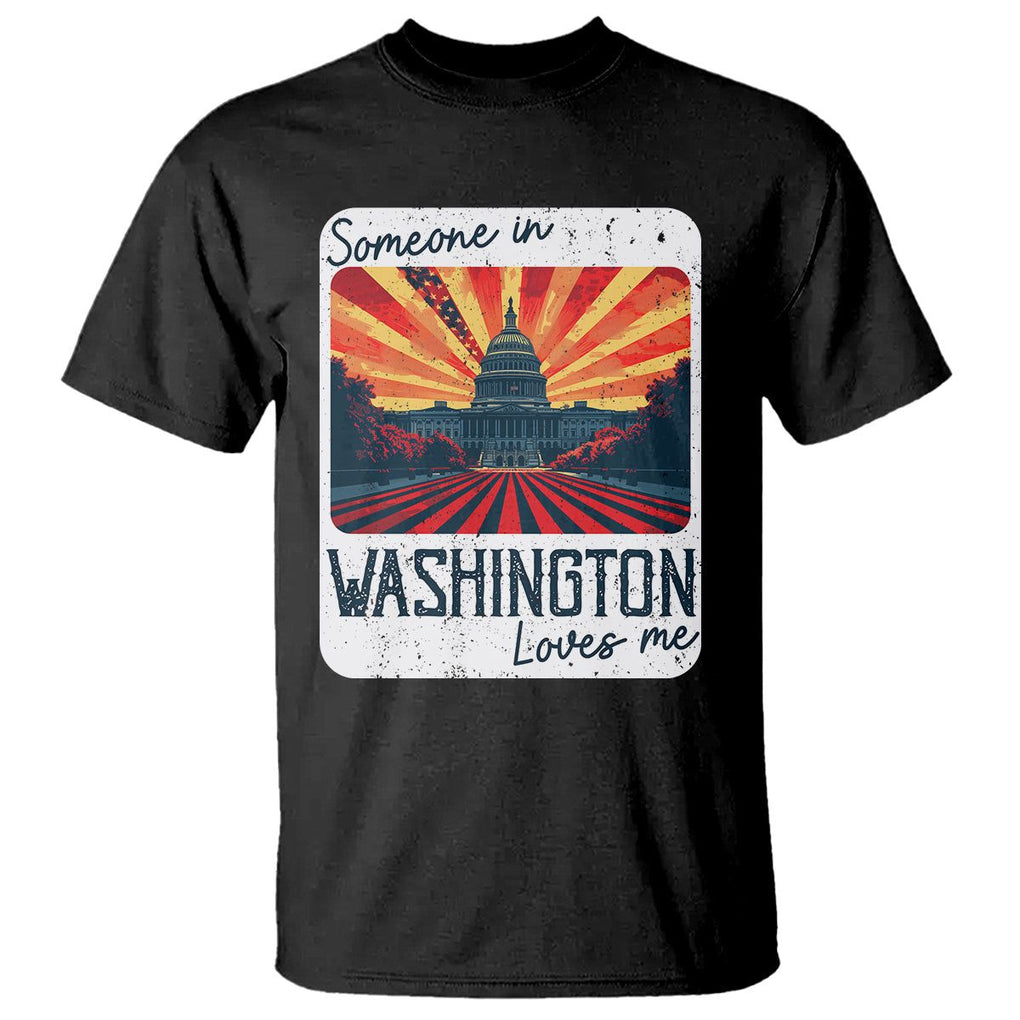 Someone In Washington Loves Me T Shirt U.S. Capitol Building DC TS09 Black Print Your Wear