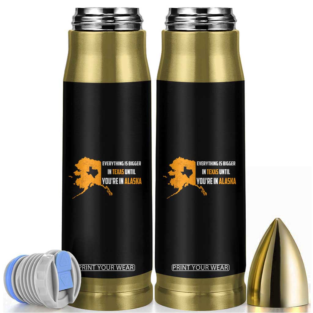 Funny Everything Is Bigger In Texas Until You're In Alaska Bullet Tumbler TS09 Black Print Your Wear
