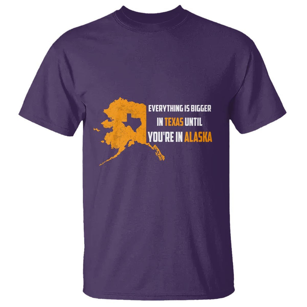 Funny Everything Is Bigger In Texas Until You're In Alaska T Shirt TS09 Purple Print Your Wear