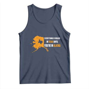 Funny Everything Is Bigger In Texas Until You're In Alaska Tank Top TS09 Navy Print Your Wear