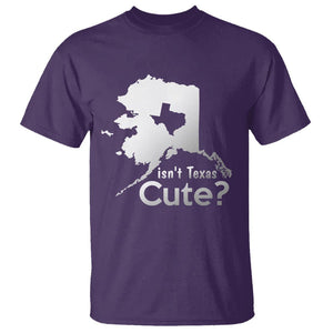 Funny Alaska T Shirt Isn't Texas Cute TS09 Purple Print Your Wear