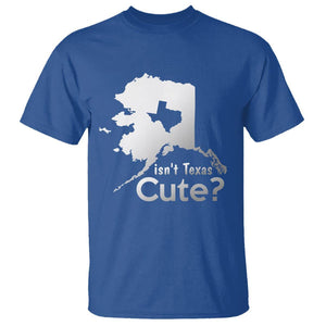 Funny Alaska T Shirt Isn't Texas Cute TS09 Royal Blue Print Your Wear