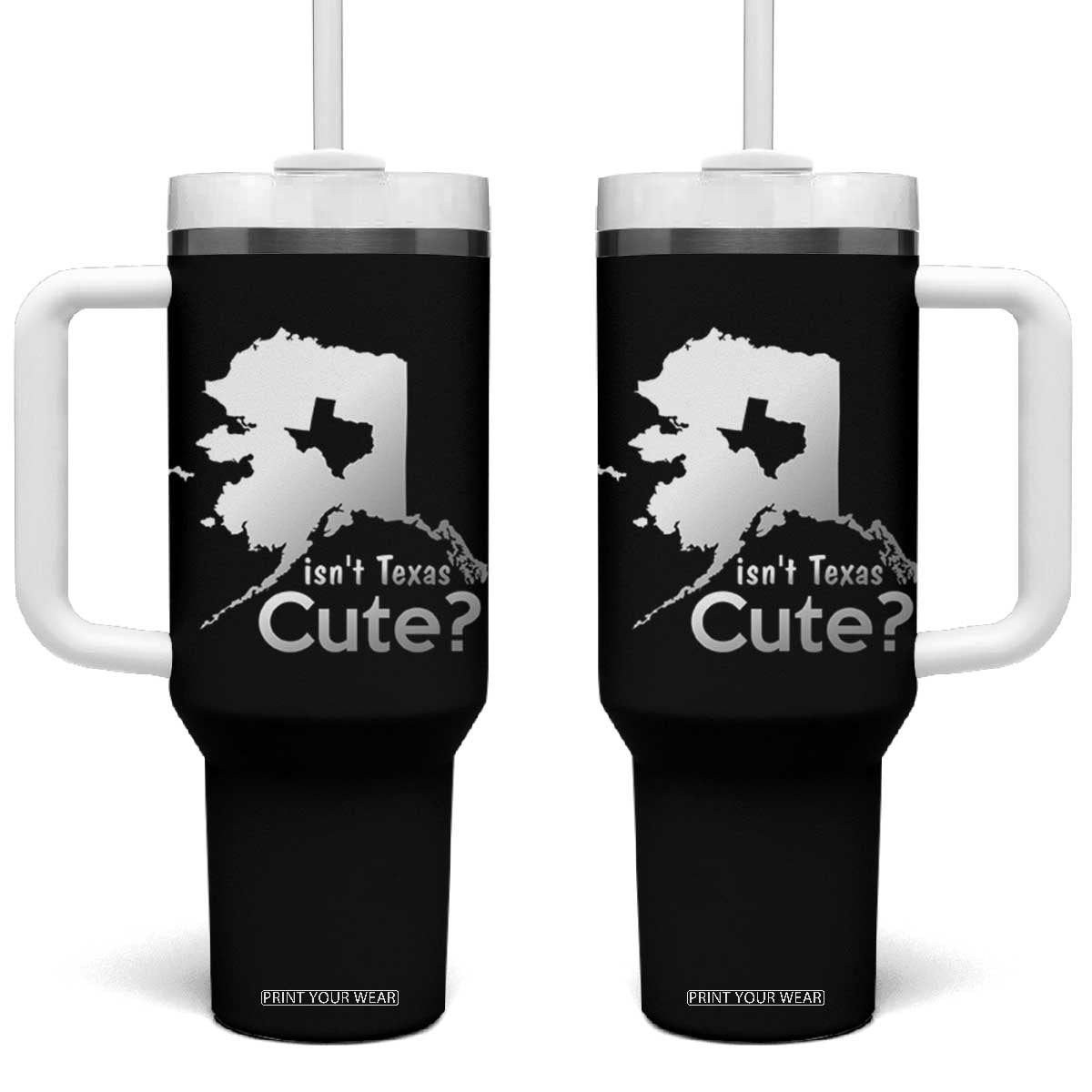 Funny Alaska Tumbler With Handle Isn't Texas Cute TS09 One Size: 40 oz Black Print Your Wear