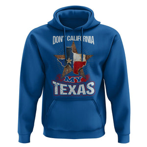 Funny Don't California My Texas Hoodie TS09 Royal Blue Print Your Wear