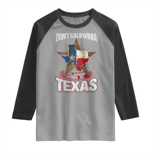 Funny Don't California My Texas Raglan Shirt TS09 Sport Gray Black Print Your Wear