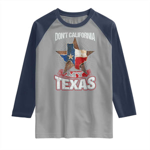 Funny Don't California My Texas Raglan Shirt TS09 Sport Gray Navy Print Your Wear