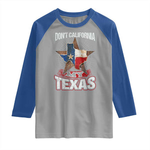 Funny Don't California My Texas Raglan Shirt TS09 Sport Gray Royal Print Your Wear