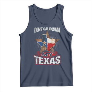 Funny Don't California My Texas Tank Top TS09 Navy Print Your Wear