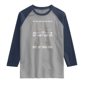 Can't Take The Texas Out Of This Girl Raglan Shirt TS09 Sport Gray Navy Print Your Wear