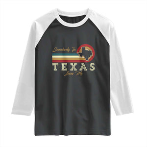 Retro Somebody In Texas Loves Me Raglan Shirt TS09 Black White Print Your Wear